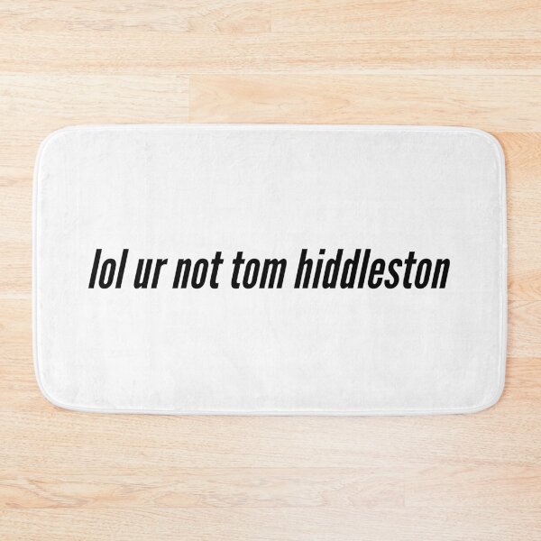 Item preview, lol ur not tom hiddleston designed and sold by geedesignsstuff.