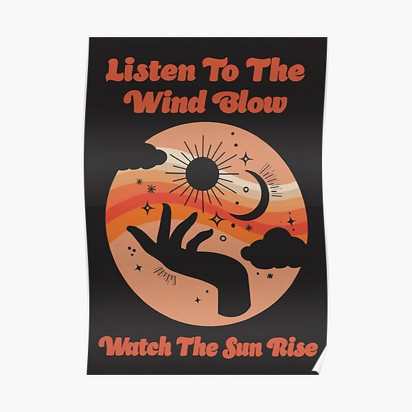 Listen to the wind blow and Watch the sun Poster
