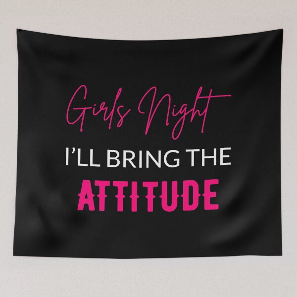 Item preview, Girls Night I'll Bring The Attitude designed and sold by Lemon Pepper.