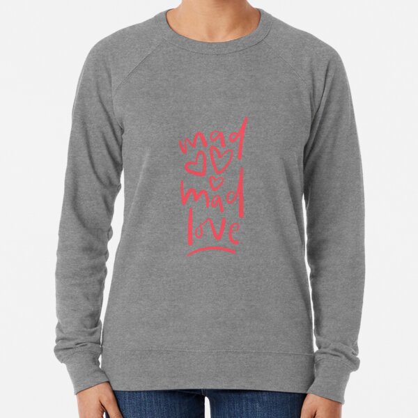 Mad Love Sweatshirts Hoodies Redbubble