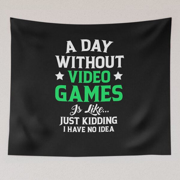 Item preview, A Day Without Video Games Funny Video Gamer Quote  designed and sold by Marathon-Runner.