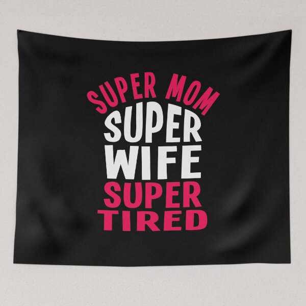 Item preview, Super Mom Super Wife Super Tired Funny Quote  designed and sold by sillyquestions.