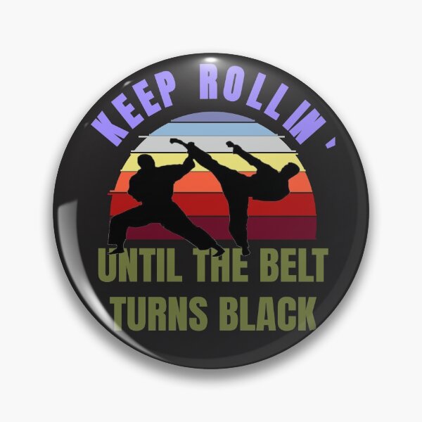 Item preview, Keep Rolling Until The Belt Turns Black designed and sold by Zavola.
