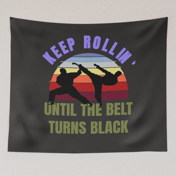 Item preview, Keep Rolling Until The Belt Turns Black designed and sold by Zavola.