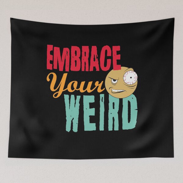 Item preview, Embrace Your Weird Offbeat Weirdness Funny designed and sold by PEHardy-Designs.