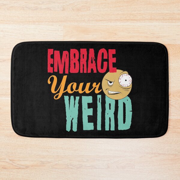 Item preview, Embrace Your Weird Offbeat Weirdness Funny designed and sold by PEHardy-Designs.