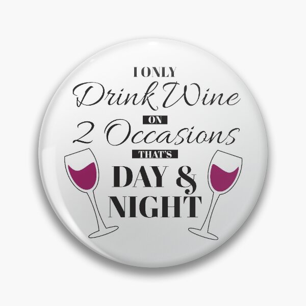 Item preview, I Only Drink Wine on 2 Occasions, that's Day & Night designed and sold by BLMcreations.