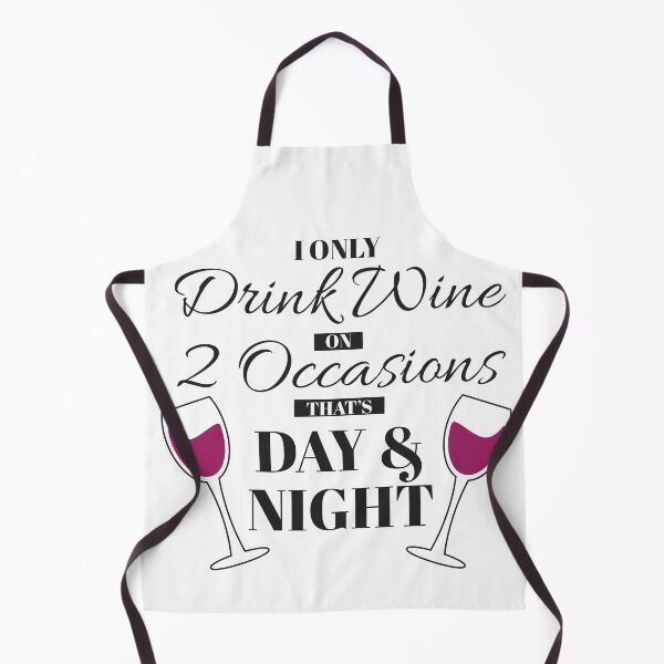 Item preview, I Only Drink Wine on 2 Occasions, that's Day & Night designed and sold by BLMcreations.
