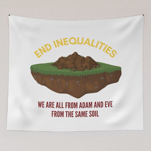 Item preview, End Inequalities - We Are All From Adam And Eve From The Same Soil designed and sold by P2CPOD.