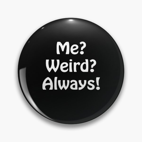 Item preview, Me? Weird? Always! designed and sold by ayyoubdz.