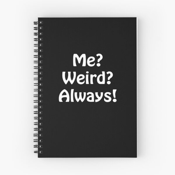 Item preview, Me? Weird? Always! designed and sold by ayyoubdz.