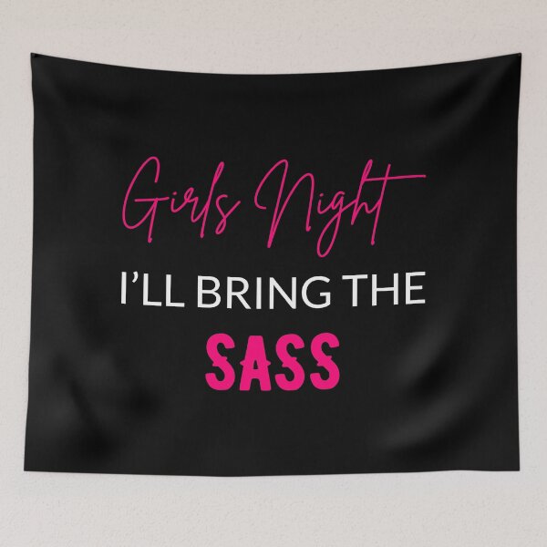 Item preview, Girls Night I'll Bring The Sass designed and sold by Lemon Pepper.