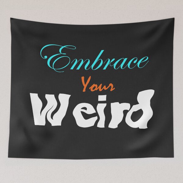 Item preview, Embrace Your Weird designed and sold by Harsh Giri.
