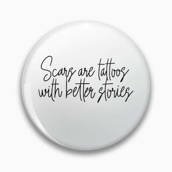Item preview, Scars Are Tattoos With Better Stories designed and sold by ThirdCoastCreat.