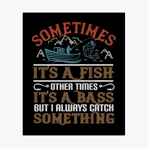 Life Is Always Better When I'm Fishing - Funny Fishing Fisherman Gift  Poster for Sale by dm4design