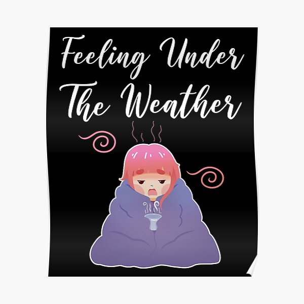 feel-under-the-weather-sayings-about-cold-poster-for-sale-by