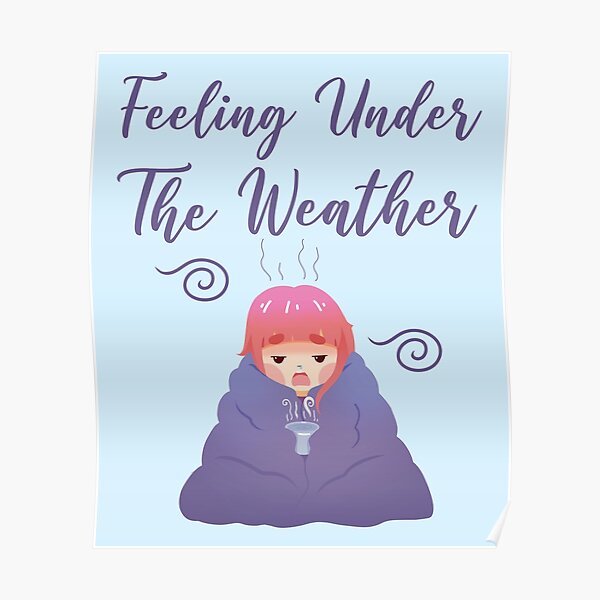 feel-under-the-weather-sayings-about-cold-poster-for-sale-by