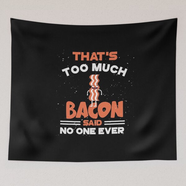 Item preview, Bacon bacon ham sayings designed and sold by titanosdesign.