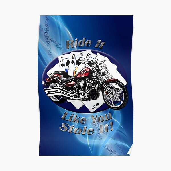 Yamaha Raider Ride It Like You Stole It Poster