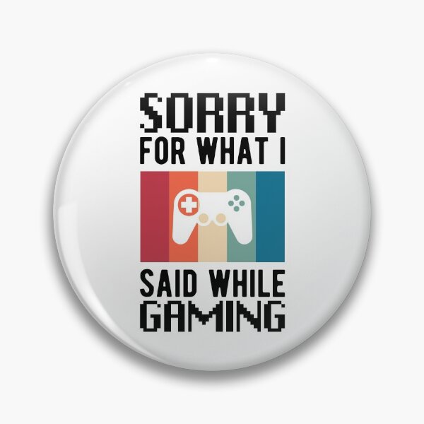 Item preview, Sorry For What I Said While Gaming Funny Gamers Quotes designed and sold by Scratches Tees.