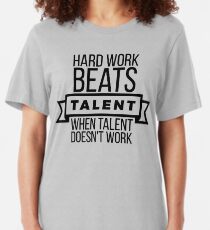 Harte Arbeit schlägt Talent, wenn Talent nicht funktioniert Slim Fit T-Shirt