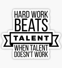hard work beats talent when talent doesn't work Sticker