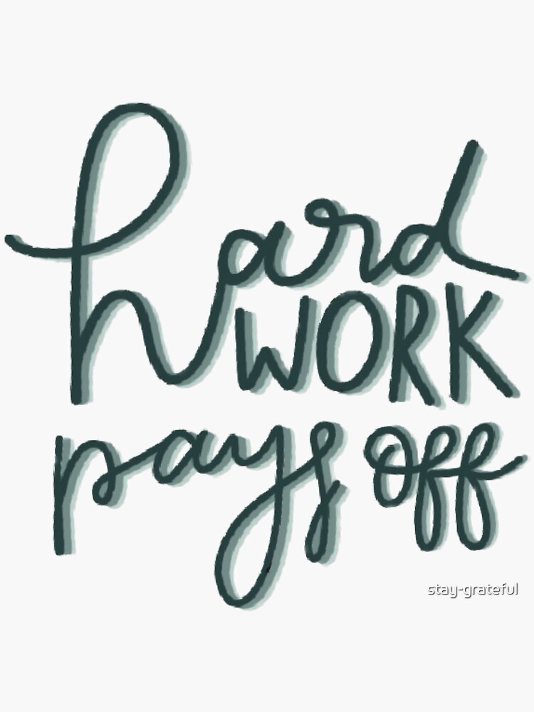 hard-work-pays-off-sticker-for-sale-by-stay-grateful-redbubble