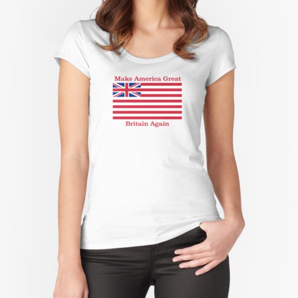 Make America Great Britain Again  Fitted Scoop T-Shirt