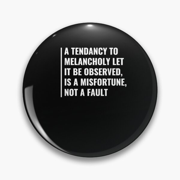 Item preview, A Tendency To Melancholy Melancholic Quote  designed and sold by charissamo77.