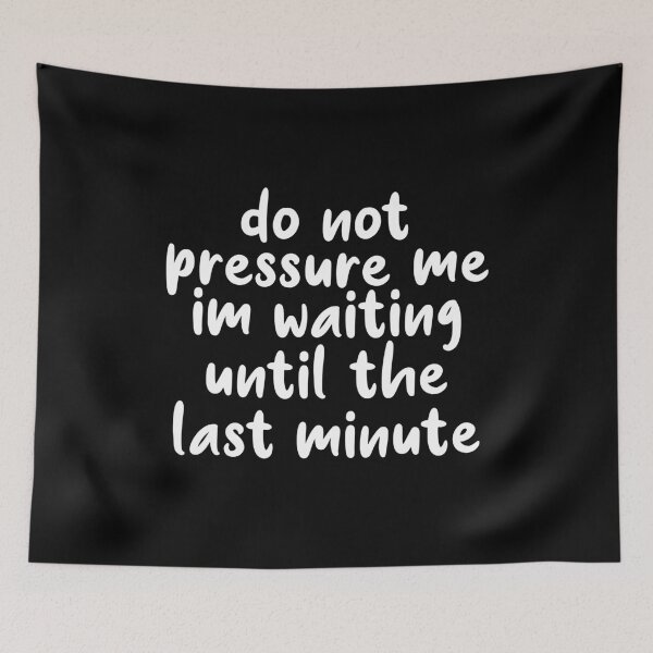 Item preview, No Pressure Sarcastic Last Minute Humor designed and sold by jacks-tees.