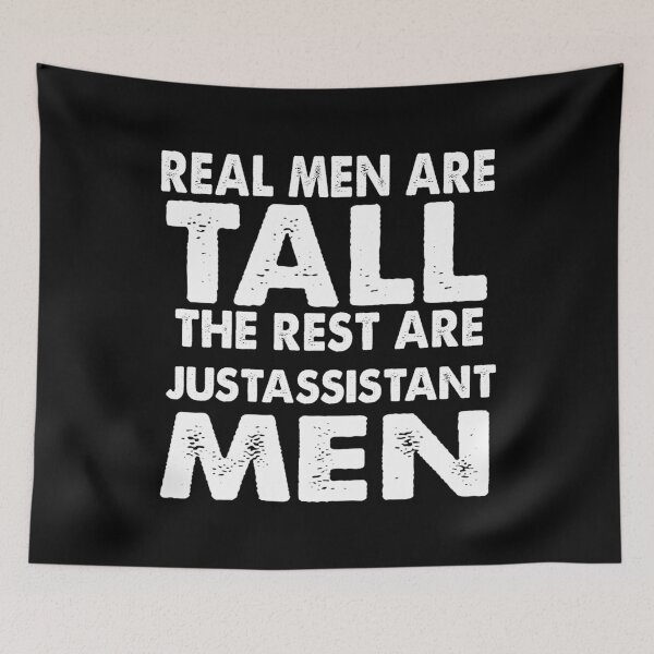 Item preview, real men are tall the rest are just assistant men designed and sold by sirrab.