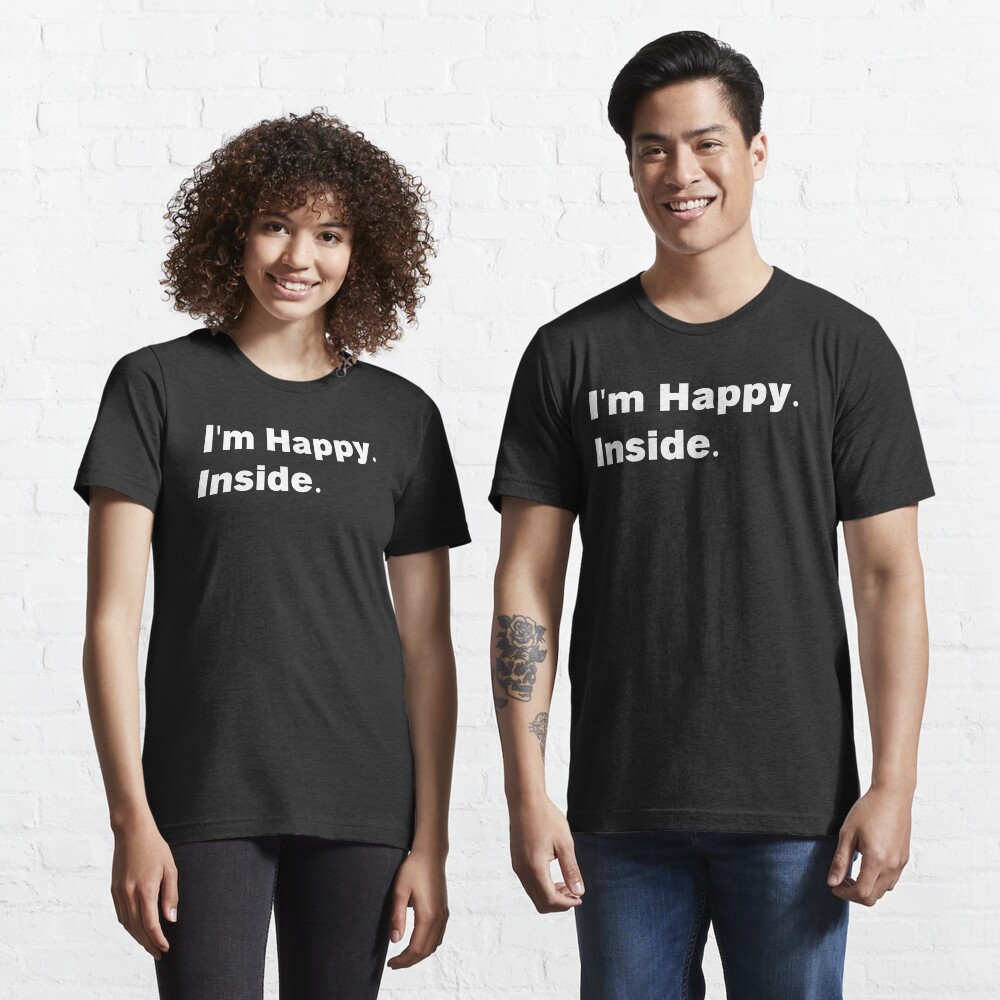 I'm Happy. Inside Essential T-Shirt