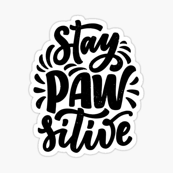 Stay Pawsitive Funny doggy dog Positive Pun Sticker