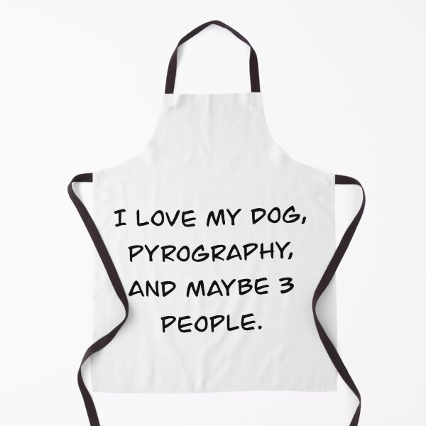 Item preview, I love my dog, pyrography, and maybe 3 people. designed and sold by countrypines.