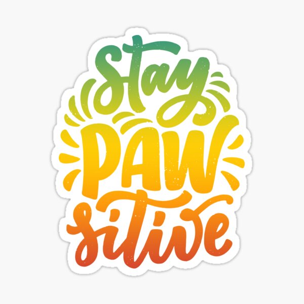Stay Pawsitive Funny doggy dog Positive Pun Sticker