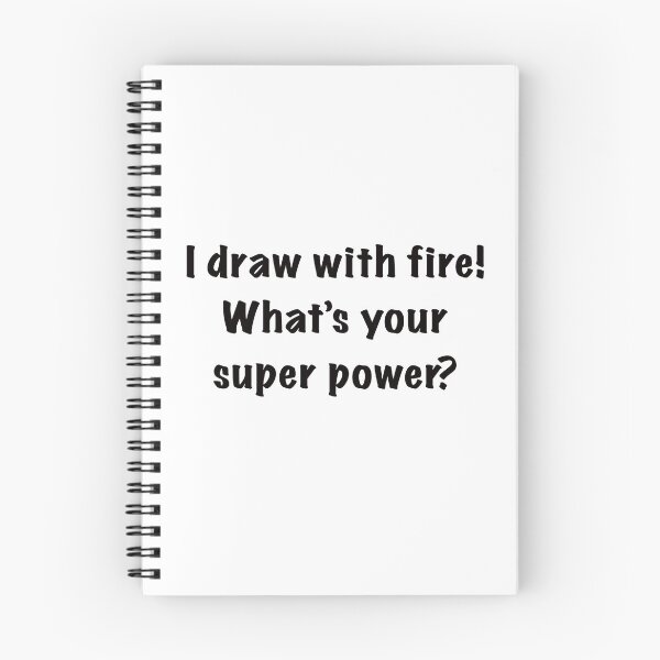 Item preview, I draw with fire! What's your super power? designed and sold by countrypines.