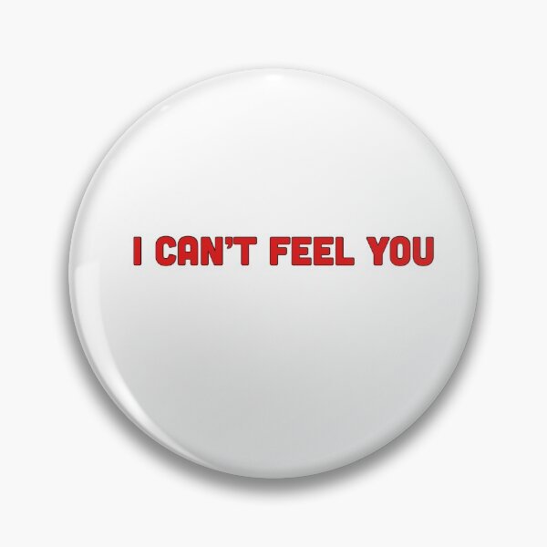 Item preview, I can’t feel you  designed and sold by Bored  Things.