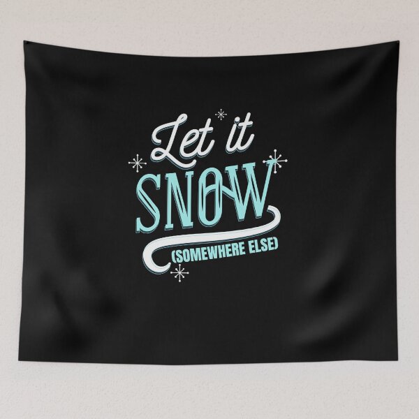 Item preview, Let It Snow Somewhere Else designed and sold by RedQuality.