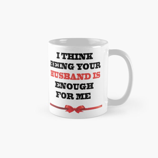 Item preview, I Think Being Your Husband Is Enough designed and sold by YOUR-LOOK.