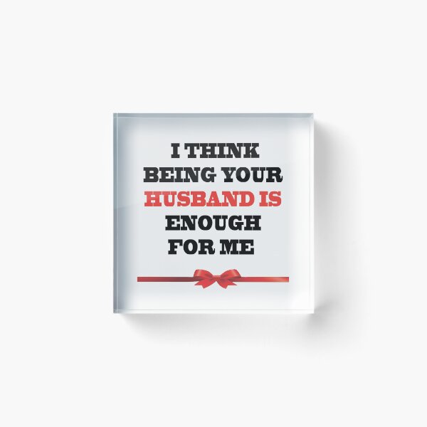 Item preview, I Think Being Your Husband Is Enough designed and sold by YOUR-LOOK.