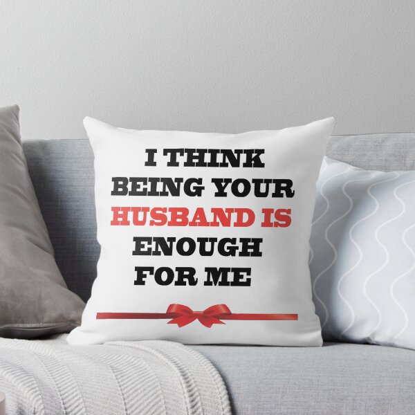 Item preview, I Think Being Your Husband Is Enough designed and sold by YOUR-LOOK.