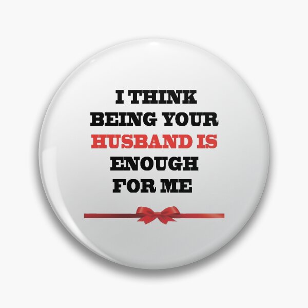 Item preview, I Think Being Your Husband Is Enough designed and sold by YOUR-LOOK.