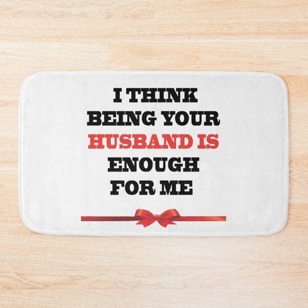 Item preview, I Think Being Your Husband Is Enough designed and sold by YOUR-LOOK.
