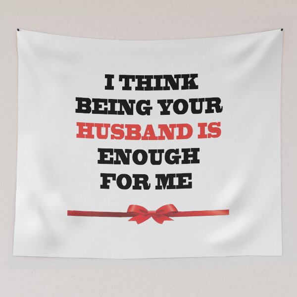 Item preview, I Think Being Your Husband Is Enough designed and sold by YOUR-LOOK.