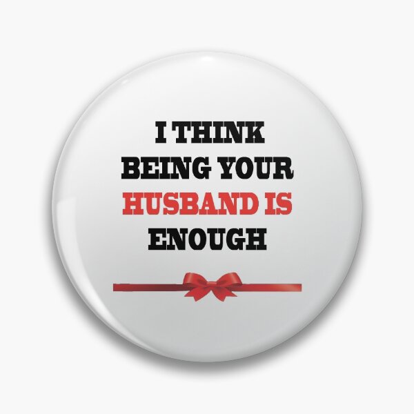 Item preview, I Think Being Your Husband Is Enough designed and sold by YOUR-LOOK.