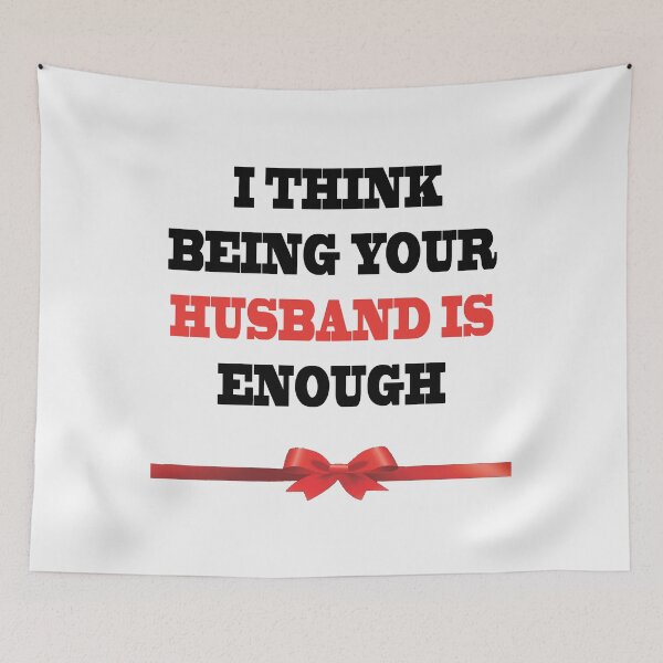 Item preview, I Think Being Your Husband Is Enough designed and sold by YOUR-LOOK.