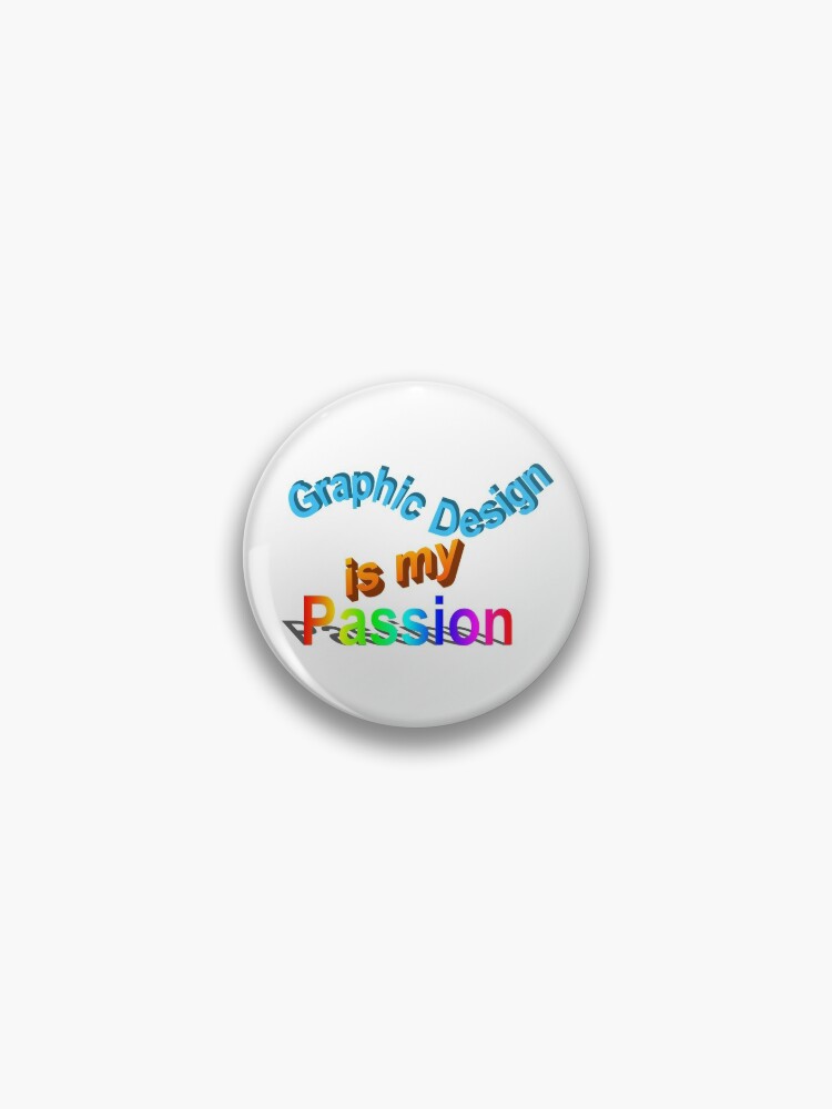 Graphic Design Is My Passion | Pin