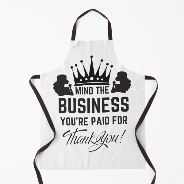 Item preview, Mind The Business You're Paid For Thank You! designed and sold by Elestiae.