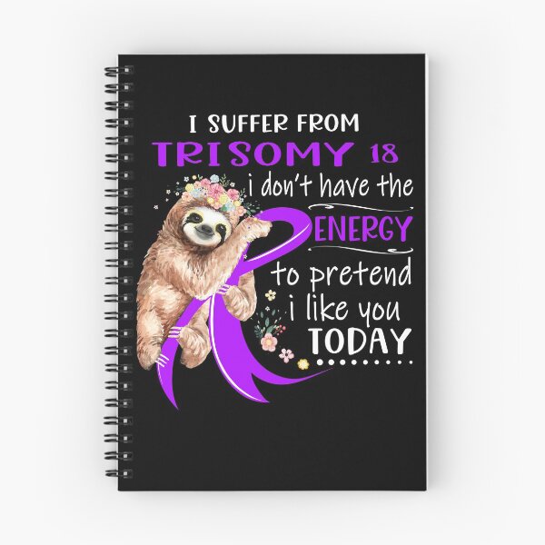Item preview, I Suffer From Trisomy 18 i don't have the Energy To Pretend I Like You Today designed and sold by RunningShop.