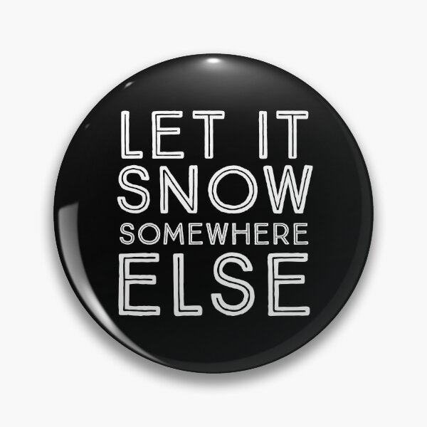 Item preview, Let It Snow Somewhere Else designed and sold by HaHaProductions.